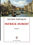 Œuvres Poétiques Tome 2 (Patrick Dubost)