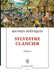 Œuvres Poétiques Tome 2 (Sylvestre Clancier)