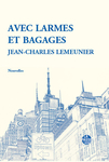 Avec larmes et bagages (Jean-Charles Lemeunier)